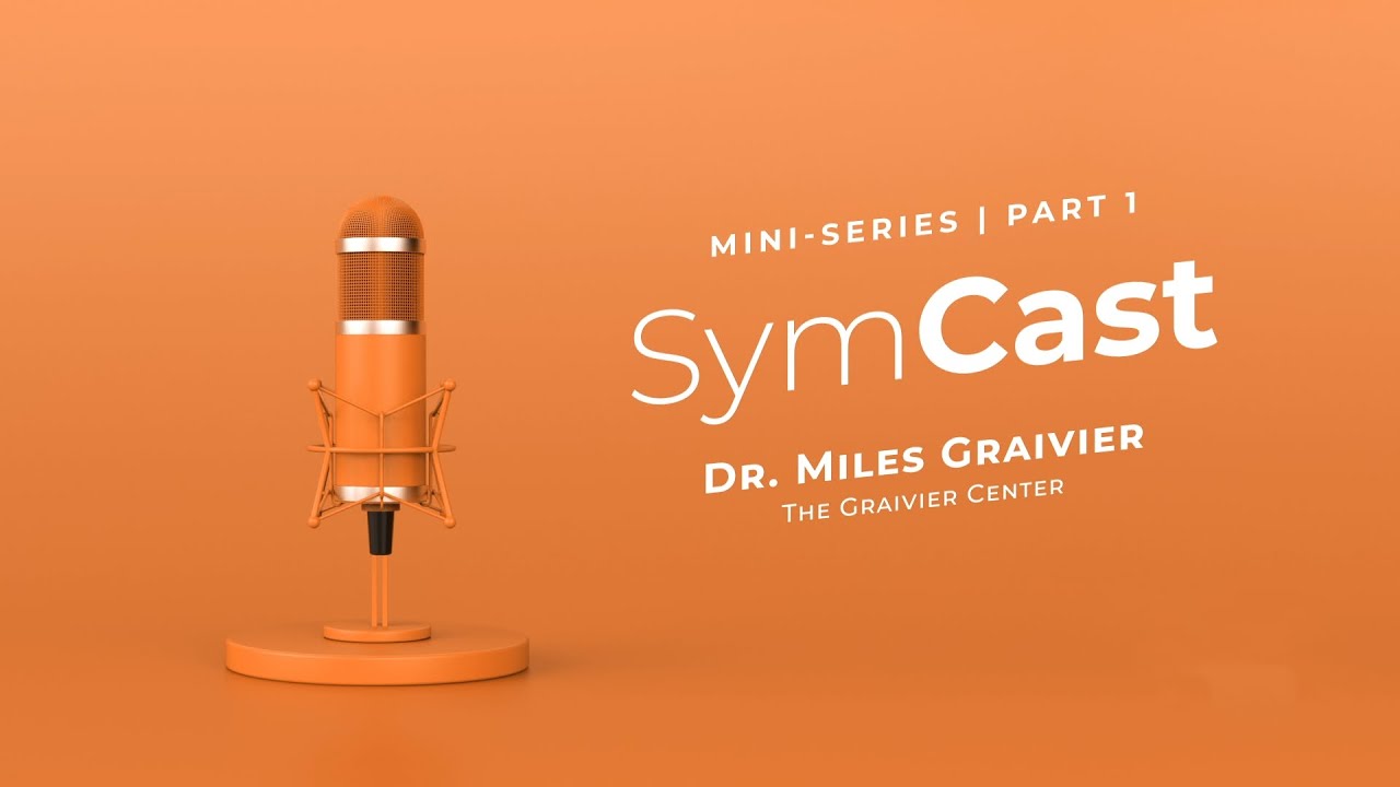 SymCast | Dr. Miles Graivier: Mini-Series Part 1