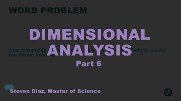Dimensional Analysis With Professor Steven Diaz, Part 6