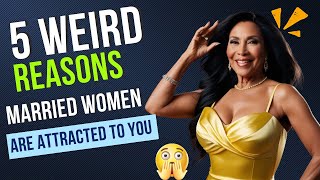 5 Weird Reasons Why a Married Woman is Attracted to Another Man|