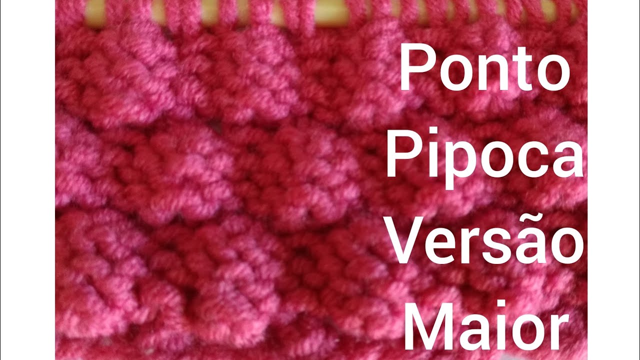 Passo a passo ponto pipoca versão maior