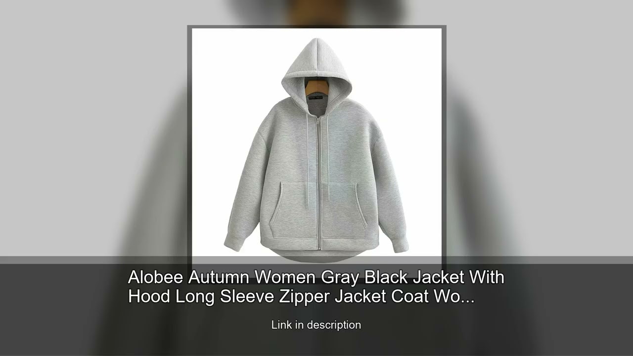 Alobee Autumn Women Gray Black Jacket With Hood Long Sleeve Zipper Jacket Coat Woman Loose Casu