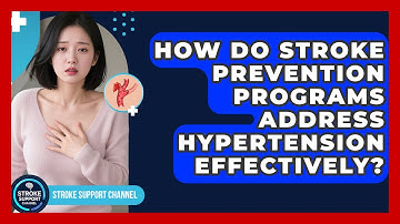 How Do Stroke Prevention Programs Address Hypertension Effectively? | Stroke Support Channel