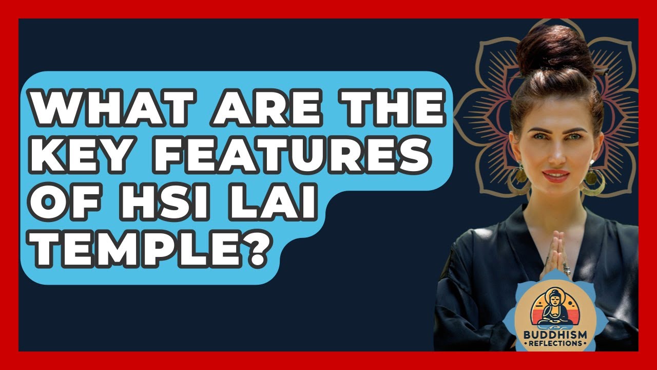 What Are The Key Features Of Hsi Lai Temple? - Buddhism Reflections