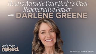 How to Activate Your Body’s Own Regenerative Power With Darlene Greene