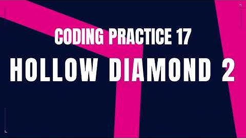 Hollow Diamond | Coding Practice 17 | ccbp | NxtWave ccbp 4.0 telugu | Python Tips | Python Coding