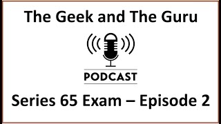 The Geek and the Guru Podcast - Series 65 Exam Laws and Regulations (Registrations)
