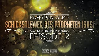 Schicksalsweg des Propheten (sas) ᴴᴰ ┇ Episode 2 ┇ BDI