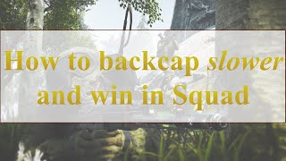 Backcapping fast in Squad is bad* and here's why (Squad Theory Pt 1)
