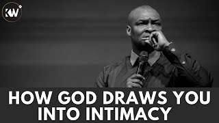 ONE OF THE WAYS GOD DRAWS US INTO DEEP INTIMACY WITH HIM • INTIMACY WITH GOD -Apostle Joshua Selman