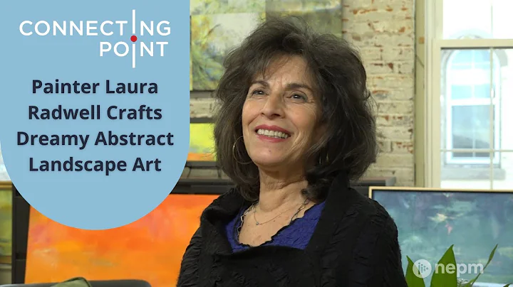 Painter Laura Radwell Crafts Dreamy Abstract Landscape Art | Connecting Point | July 28, 2022