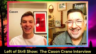 Left of Str8 Show:  The Cason Crane Interview  Adventurer and Entrepreneur