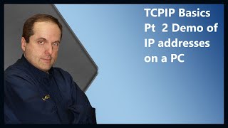 TCPIP Basics Pt  2 Demo of IP addresses on a PC