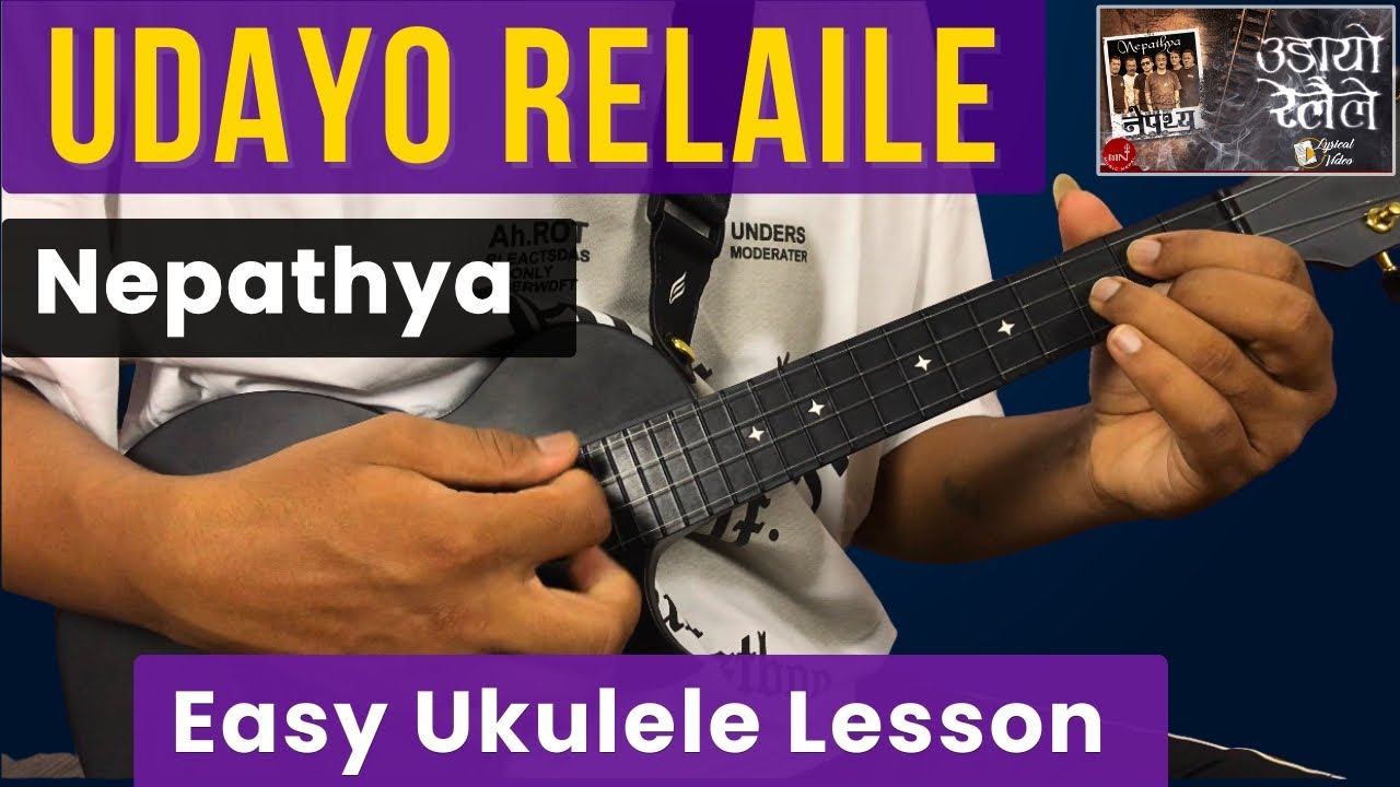Udayo Relaile – Nepathya | Easy Ukulele Tutorial (Chords, Intro & Strumming)