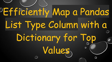 Efficiently Map a Pandas List Type Column with a Dictionary for Top Values