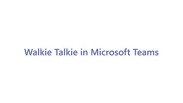 Walkie Talkie in Microsoft Teams end user training