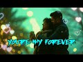 You Re My Forever Lyric Video