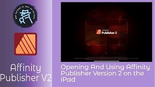 Opening And Using Affinity Publisher Version 2 On The iPad an  Introduction