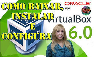 Como Baixar, Instalar e Configurar - Oracle VM Virtual Box