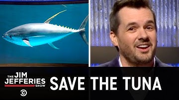 Why We Should All Care About Saving the Tuna - The Jim Jefferies Show