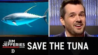 Why We Should All Care About Saving The Tuna - The Jim Jefferies Show