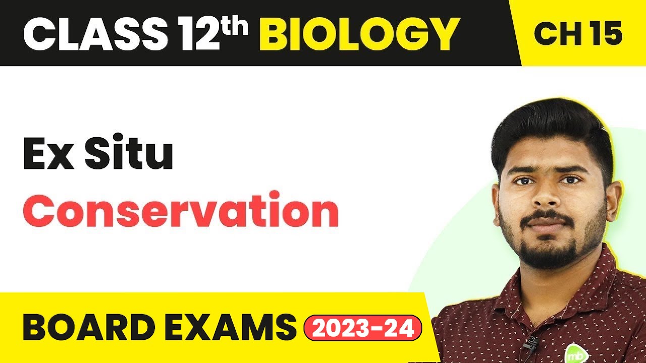 Class 12 Biology Chapter 15 | Ex Situ Conservation - Biodiversity and Conservation (2022-23)