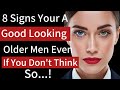 8 Proven Signs You’re a Highly Attractive Older Man | Mature Male Psychology Explained