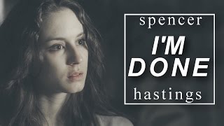 spencer hastings | i'm done