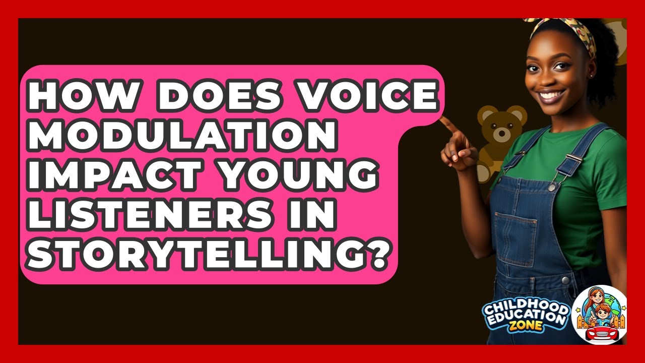 How Does Voice Modulation Impact Young Listeners In Storytelling? - Childhood Education Zone