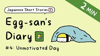 Japanese Short Stories for Beginner: Egg-san's Diary | ep.4: Unmotivated Day (+Free PDF!)