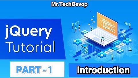 Introduction to  jQuery  & jQuery UI || PART - 1