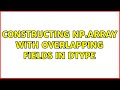 Constructing np.array with overlapping fields in dtype