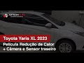 Toyota Yaris XL 2023 - Pelicula Redução de Calor + Camera e Sensor traseiro - ArtsomAuto