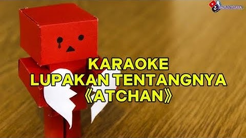 KARAOKE | LUPAKAN SEMUA TENTANGNYA (4TCHAN)