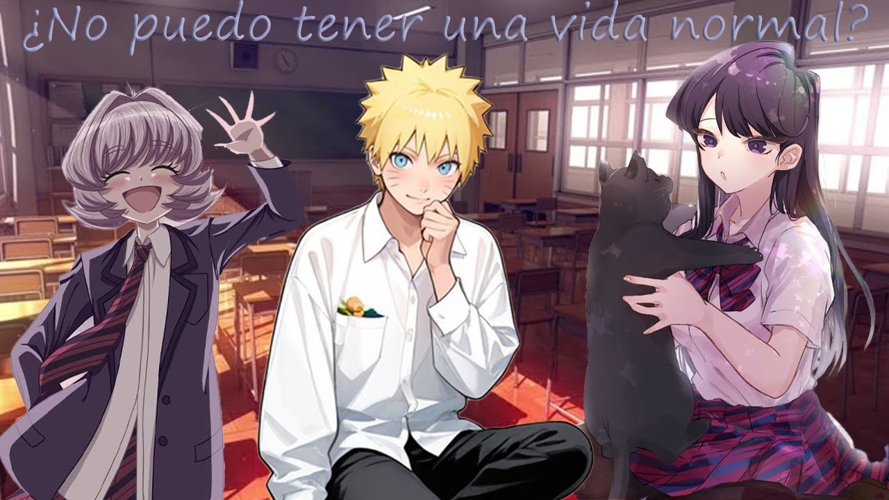 NARUTO X KOMI SAN  ¿No puedo tener una vida normal?(one shot)