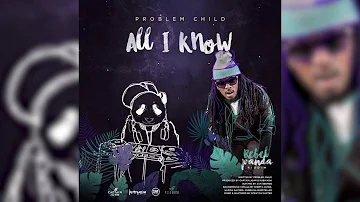 Problem Child - All I Know  ( Rebel Panda Riddim) 2016 Soca