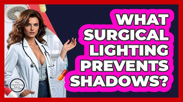 What Surgical Lighting Prevents Shadows? - The Operating Table