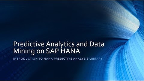 Introduction to HANA Predictive Analytics Library