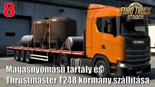 Euro Truck Simulator 2 08. rész - Magasnyomású tartály és Thrustmaster T248 kormány szállítása