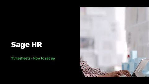 Sage HR - Timesheets - How to set up