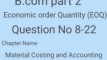 Economic order Quantity Question No 8-22 B.com part 2 Cost Accounting