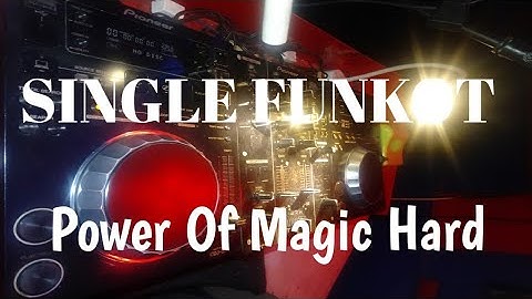 POWER OF MAGIC HARD || SINGLE FUNKOT