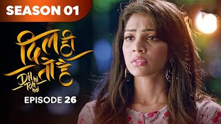 Dil Hi Toh Hai | New Drama Serial | Full Episode 26 | Yogita Bihani Karan Kundrra  | Drama 2026