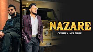 Cheema Y - Nazare (Full Song) Gur Sidhu | Sade Nazaran Na Lagan Nazareya Nu Ni | Cheema Y New Song
