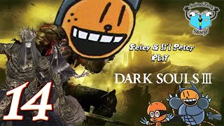 Petey takes over the Kingdom! - Petey & Li'l Petey Play - DARK SOULS 3 - PART 14