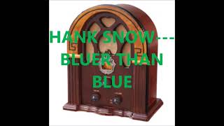 Watch Hank Snow Bluer Than Blue video