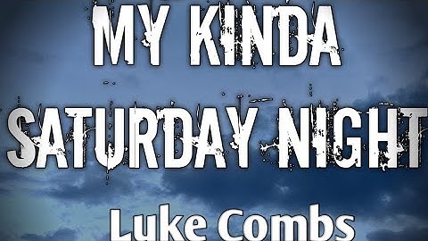Thumbnail of My Kinda Saturday Night - Luke Combs (Lyrics)