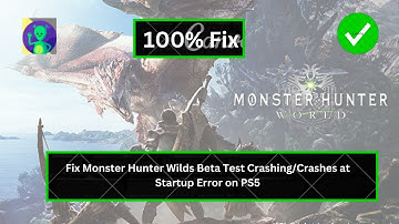 Fix Monster Hunter Wilds Beta Test Crashing/Crashes at Startup Error on PS5