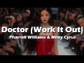 Pharrell Williams, Miley Cyrus - Doctor (Work It Out) [Lyrics]