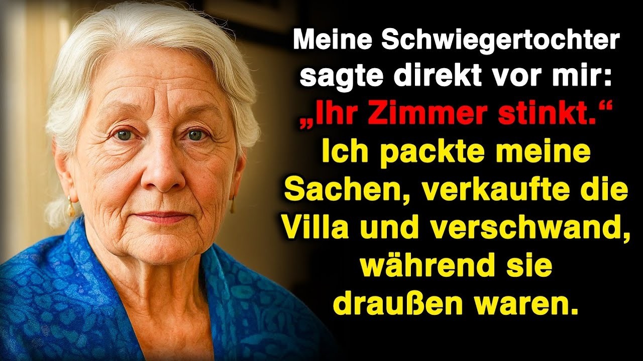 „Ihr Zimmer stinkt!‟, sagte meine Schwiegertochter  Also packte ich und verkaufte die Villa!