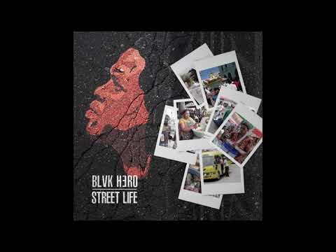 Blvk H3ro (Black Hero) - 'Street Life' - (Official Audio)